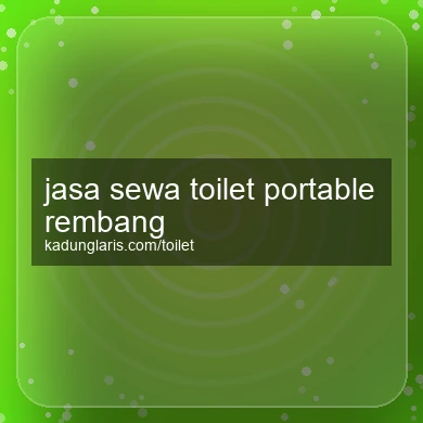 Jasa Sewa Toilet Portable Rembang