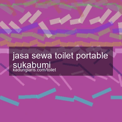 Jasa Sewa Toilet Portable Sukabumi