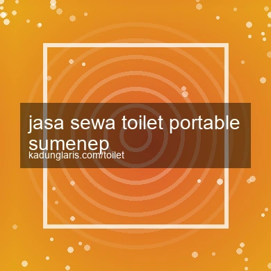 Jasa Sewa Toilet Portable Sumenep