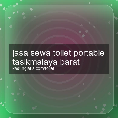 Jasa Sewa Toilet Portable Tasikmalaya Barat