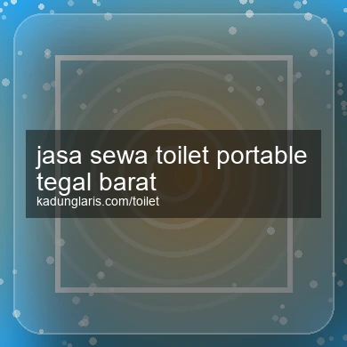 Jasa Sewa Toilet Portable Tegal Barat