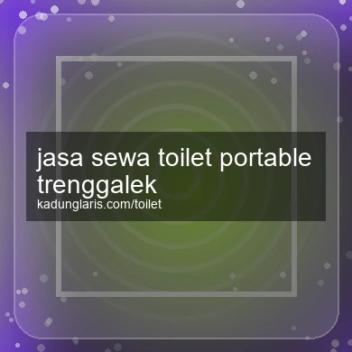 Jasa Sewa Toilet Portable Trenggalek