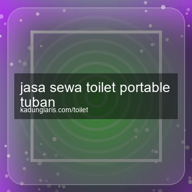 Jasa Sewa Toilet Portable Tuban