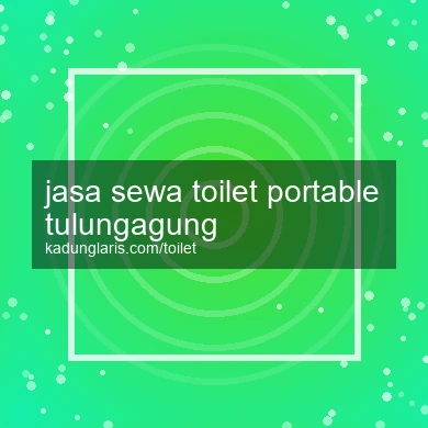 Jasa Sewa Toilet Portable Tulungagung