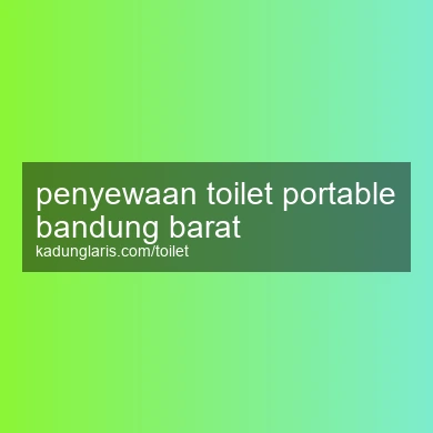 Penyewaan Toilet Portable Bandung Barat
