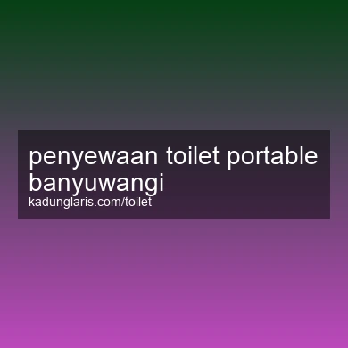 Penyewaan Toilet Portable Banyuwangi