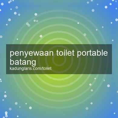 Penyewaan Toilet Portable Batang