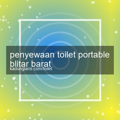 Penyewaan Toilet Portable Blitar Barat