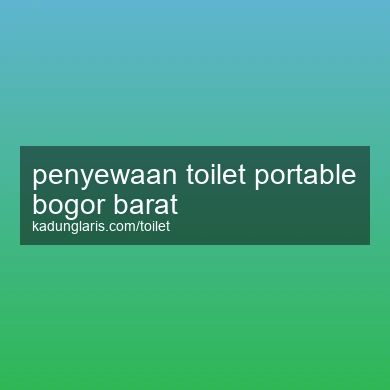 Penyewaan Toilet Portable Bogor Barat