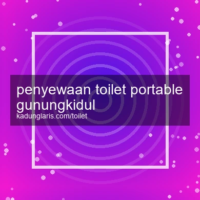 Penyewaan Toilet Portable Gunungkidul