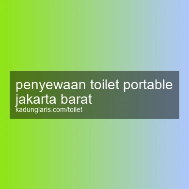 Penyewaan Toilet Portable Jakarta Barat
