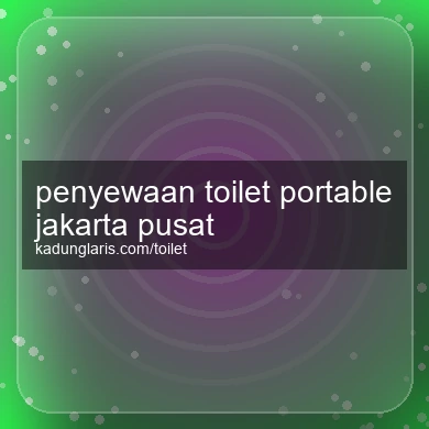 Penyewaan Toilet Portable Jakarta Pusat