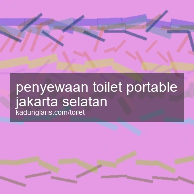 Penyewaan Toilet Portable Jakarta Selatan