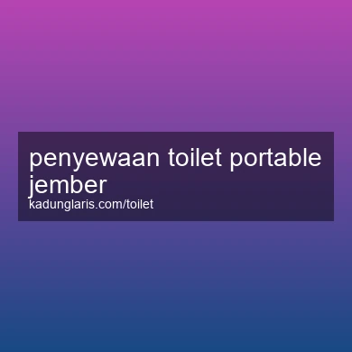 Penyewaan Toilet Portable Jember