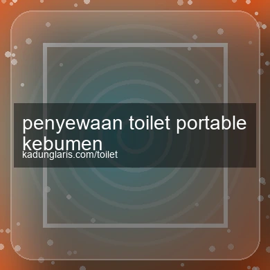 Penyewaan Toilet Portable Kebumen