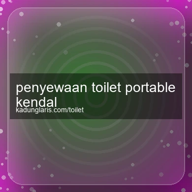 Penyewaan Toilet Portable Kendal