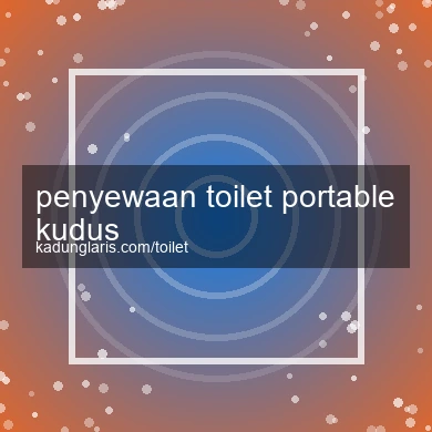 Penyewaan Toilet Portable Kudus