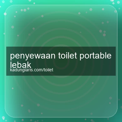 Penyewaan Toilet Portable Lebak