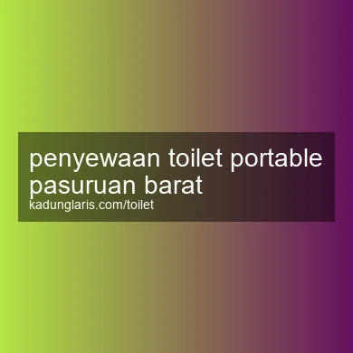 Penyewaan Toilet Portable Pasuruan Barat