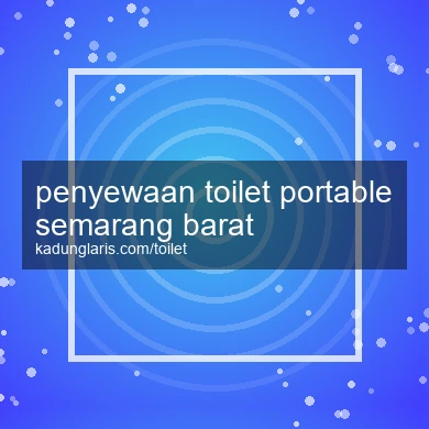 Penyewaan Toilet Portable Semarang Barat