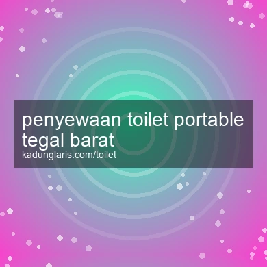 Penyewaan Toilet Portable Tegal Barat