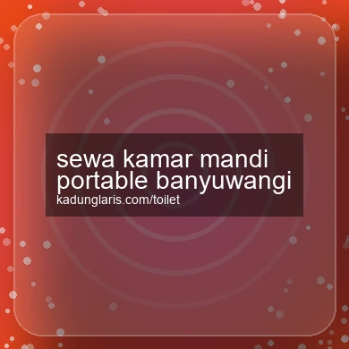 Sewa Kamar Mandi Portable Banyuwangi