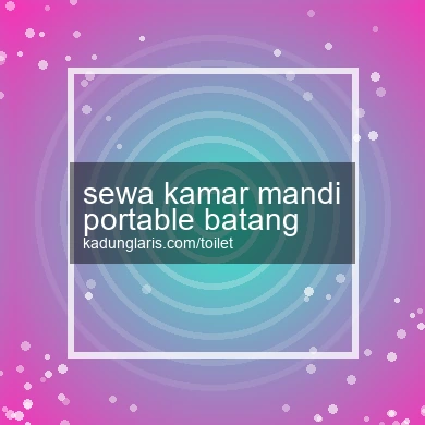Sewa Kamar Mandi Portable Batang