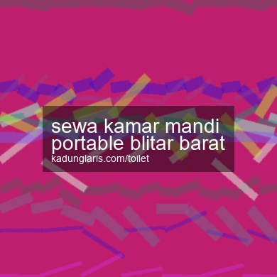 Sewa Kamar Mandi Portable Blitar Barat