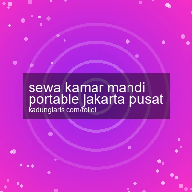 Sewa Kamar Mandi Portable Jakarta Pusat