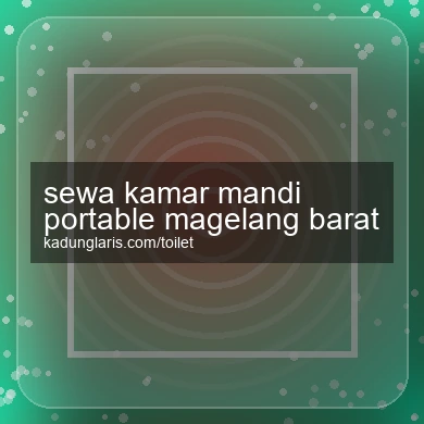 Sewa Kamar Mandi Portable Magelang Barat