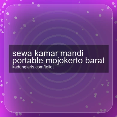 Sewa Kamar Mandi Portable Mojokerto Barat