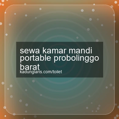 Sewa Kamar Mandi Portable Probolinggo Barat