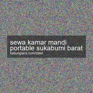 Sewa Kamar Mandi Portable Sukabumi Barat