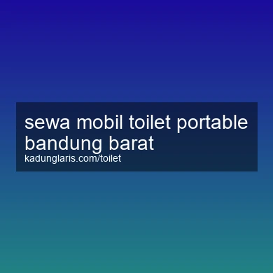 Sewa Mobil Toilet Portable Bandung Barat
