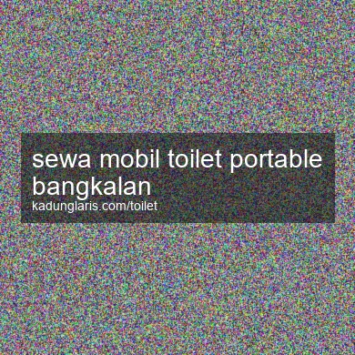 Sewa Mobil Toilet Portable Bangkalan