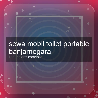 Sewa Mobil Toilet Portable Banjarnegara