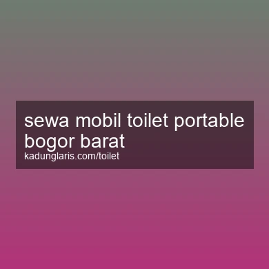 Sewa Mobil Toilet Portable Bogor Barat