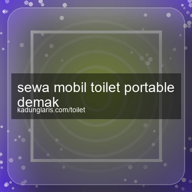Sewa Mobil Toilet Portable Demak