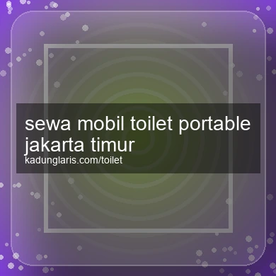 Sewa Mobil Toilet Portable Jakarta Timur