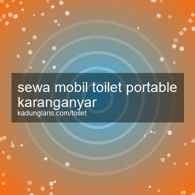 Sewa Mobil Toilet Portable Karanganyar