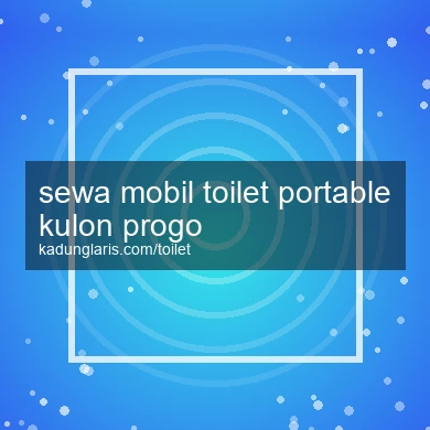 Sewa Mobil Toilet Portable Kulon Progo