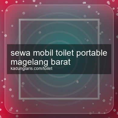 Sewa Mobil Toilet Portable Magelang Barat