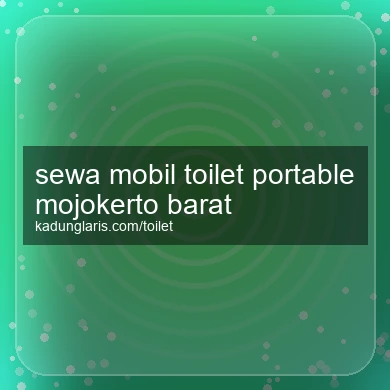 Sewa Mobil Toilet Portable Mojokerto Barat