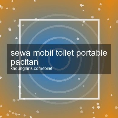 Sewa Mobil Toilet Portable Pacitan