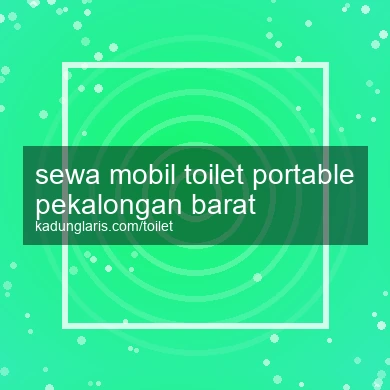 Sewa Mobil Toilet Portable Pekalongan Barat