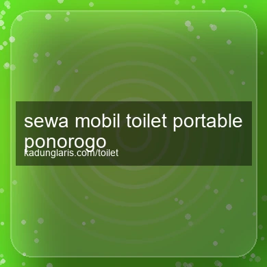 Sewa Mobil Toilet Portable Ponorogo