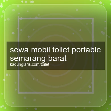 Sewa Mobil Toilet Portable Semarang Barat