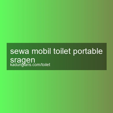 Sewa Mobil Toilet Portable Sragen