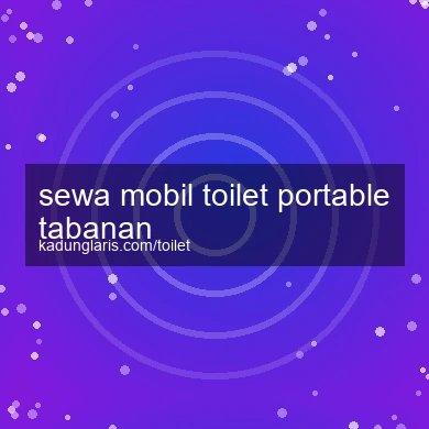 Sewa Mobil Toilet Portable Tabanan