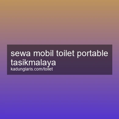 Sewa Mobil Toilet Portable Tasikmalaya
